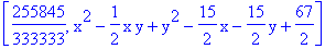[255845/333333, x^2-1/2*x*y+y^2-15/2*x-15/2*y+67/2]